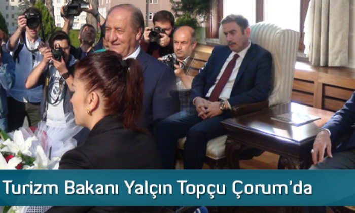 Kültür ve Turizm Bakanı Yalçın Topçu Çorum’da