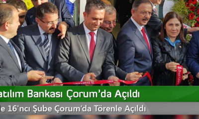 Ziraat Katılım Bankası Çorum’da Açıldı