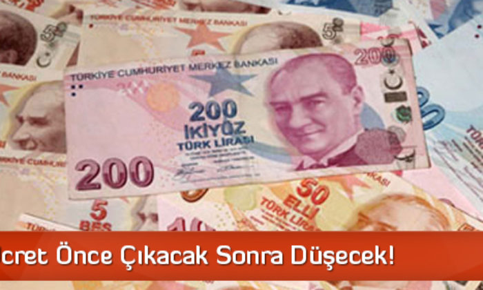 Asgari Ücret Önce Çıkacak Sonra Düşecek!