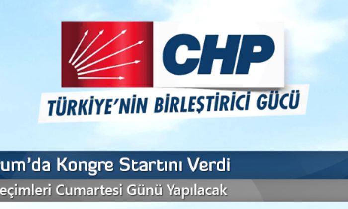 CHP Çorum’da Kongre Startını Verdi
