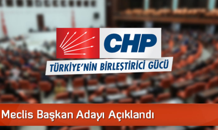 CHP’nin Meclis Başkan Adayı Açıklandı