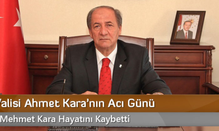 Çorum Valisi Ahmet Kara’nın Acı Günü