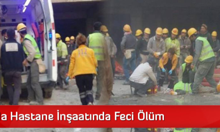 Çorum’da Hastane İnşaatında Feci Ölüm