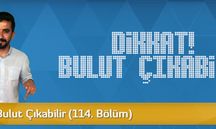 Dikkat Bulut Çıkabilir (114.Bölüm)