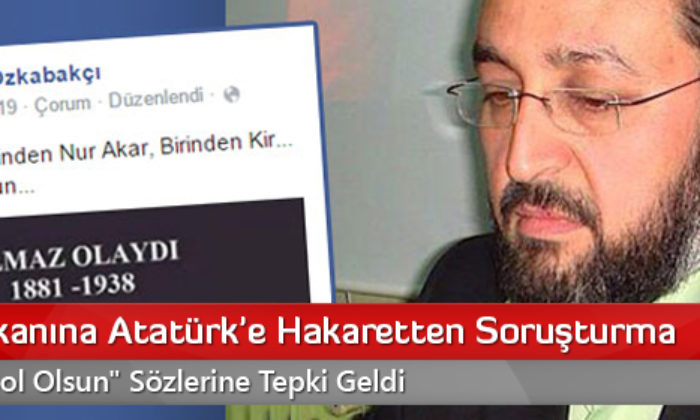 İHH Başkanına Atatürk’e Hakaretten Soruşturma