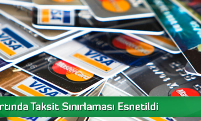 Kredi Kartında Taksit Sınırlaması Esnetildi