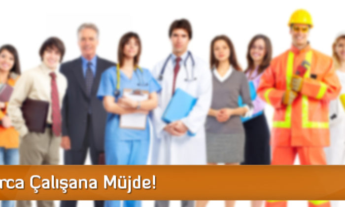 Milyonlarca Çalışana Müjde!