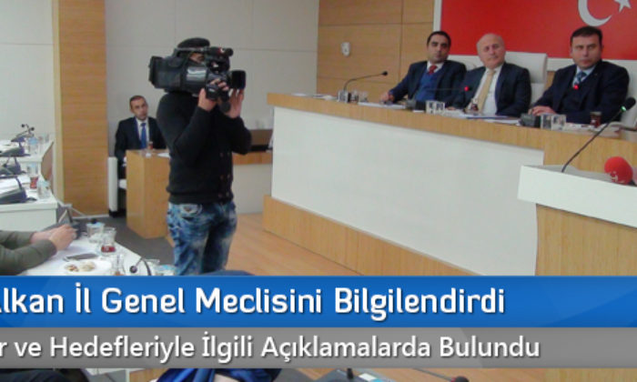 Rektör Alkan İl Genel Meclisini Bilgilendirdi