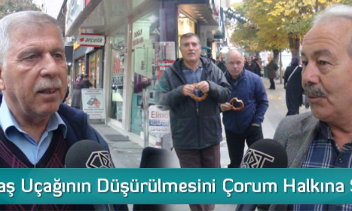 Rus Savaş Uçağının Düşürülmesini Çorum Halkına Sorduk