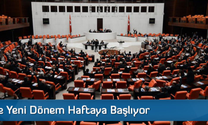 TBMM’de Yeni Dönem Haftaya Başlıyor
