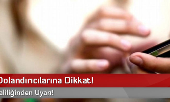 Telefon Dolandırıcılarına Dikkat!
