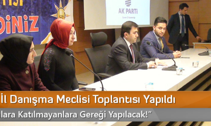 Ak Parti İl Danışma Meclisi Toplantısı Yapıldı