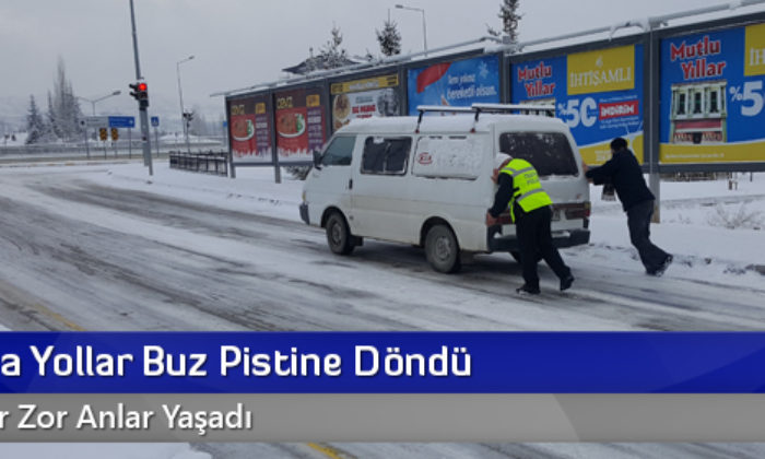 Çorum’da Yollar Buz Pistine Döndü
