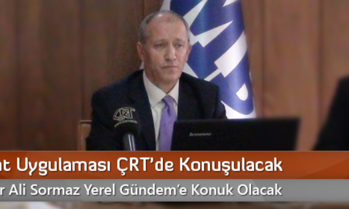 E-Tebligat Uygulaması ÇRT’de Konuşulacak