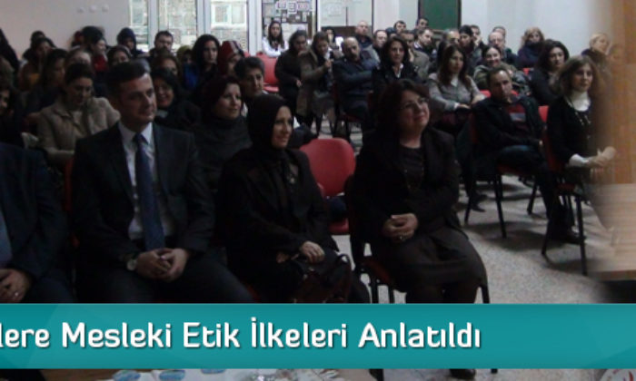 Eğitimcilere Mesleki Etik İlkeleri Anlatıldı