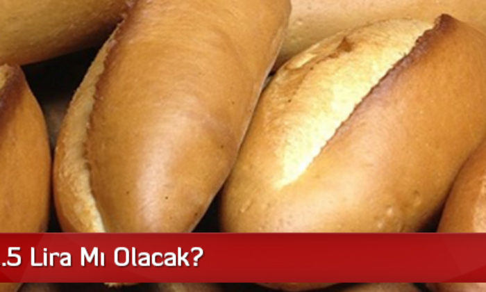Ekmek 1.5 Lira Mı Olacak?