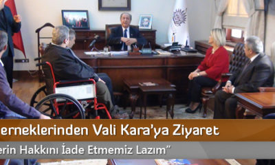 Engelli Derneklerinden Vali Kara’ya Ziyaret