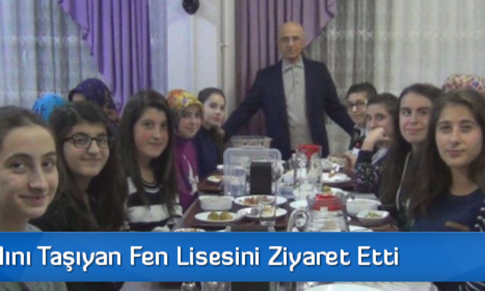 Kendi Adını Taşıyan Fen Lisesini Ziyaret Etti