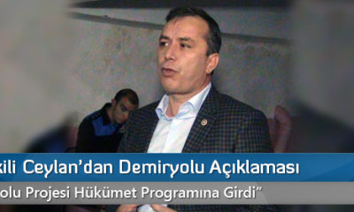 Milletvekili Ceylan’dan Demiryolu Açıklaması