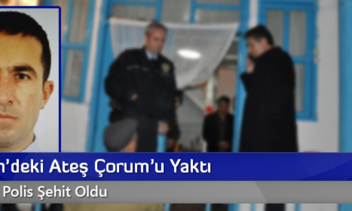 Nusaybin’deki Ateş Çorum’u Yaktı