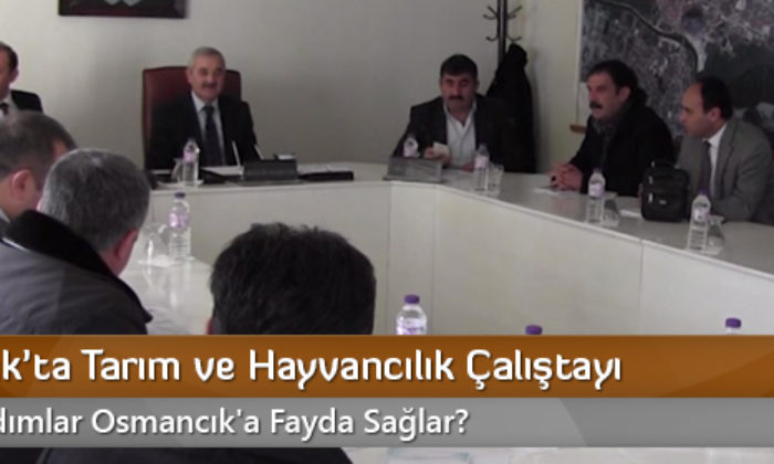 Osmancık’ta Tarım ve Hayvancılık Çalıştayı