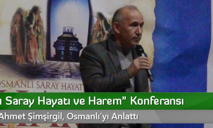 “Osmanlı Saray Hayatı ve Harem” Konferansı