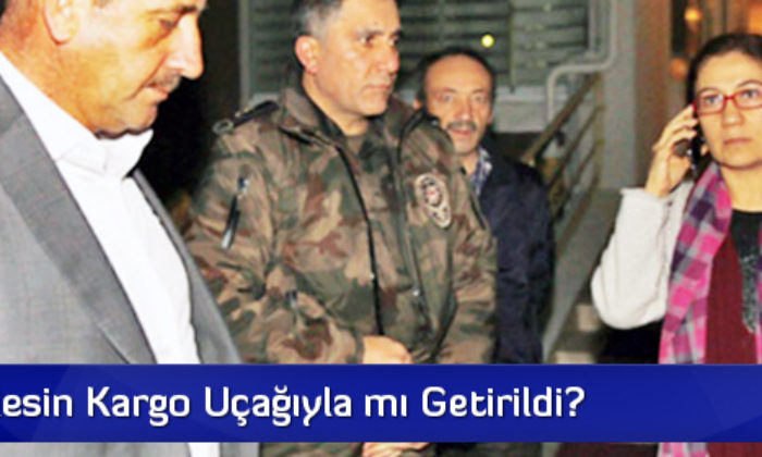 Şehit Ailesin Kargo Uçağıyla mı Getirildi?