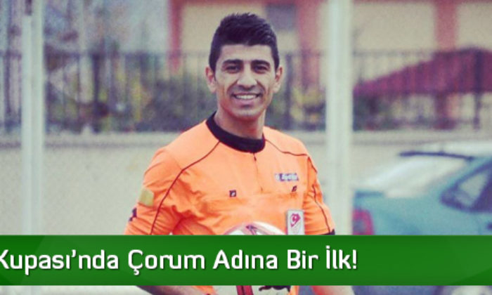 Türkiye Kupası’nda Çorum Adına Bir İlk!