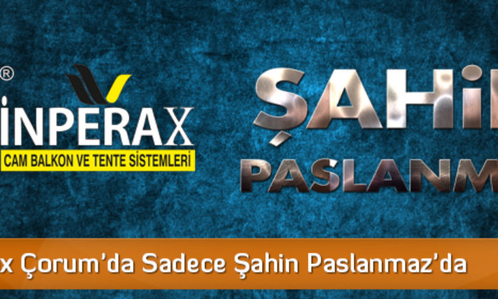 Winperax Çorum’da Sadece Şahin Paslanmaz’da