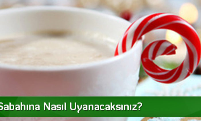 Yılın İlk Sabahına Nasıl Uyanacaksınız?