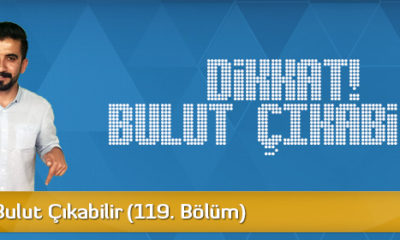 Dikkat! Bulut Çıkabilir (119. Bölüm)
