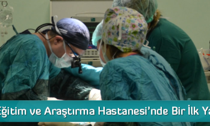 Çorum Eğitim ve Araştırma Hastanesi’nde Bir İlk Yaşandı