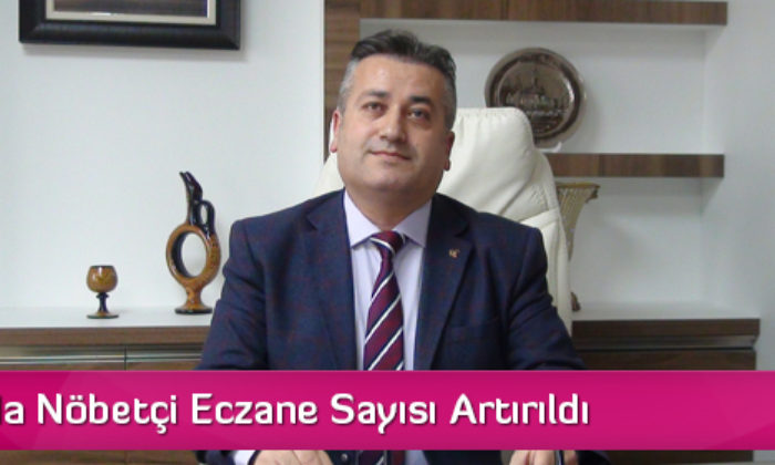 Çorum’da Nöbetçi Eczane Sayısı Artırıldı