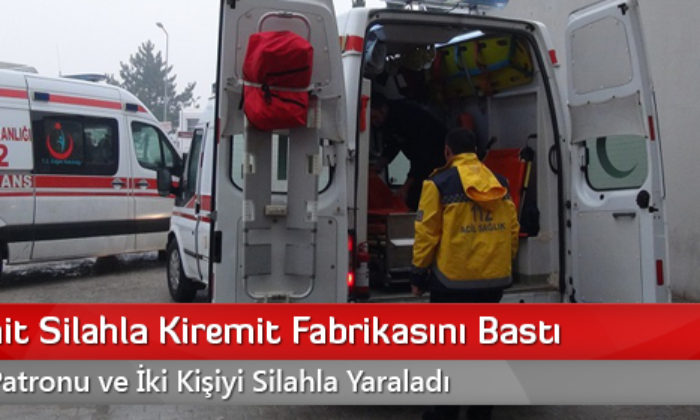Müteahhit Silahla Kiremit Fabrikasını Bastı