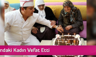 116 Yaşındaki Kadın Vefat Etti