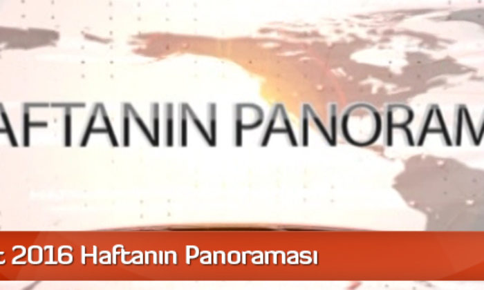 21 Şubat 2016 Haftanın Panoraması