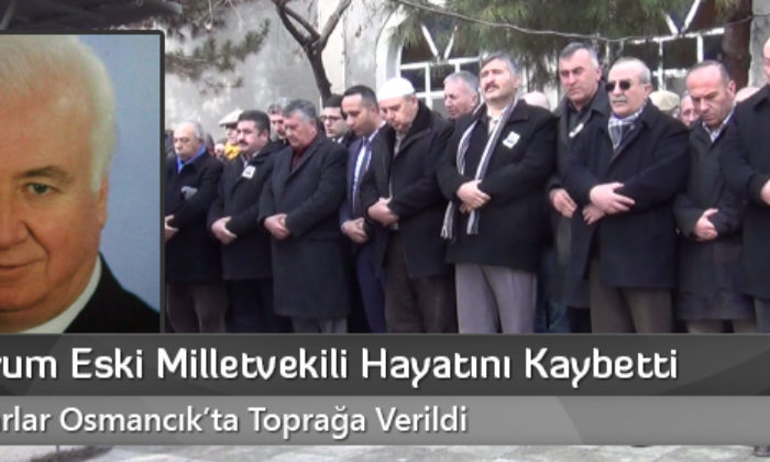 CHP Çorum Eski Milletvekili Hayatını Kaybetti