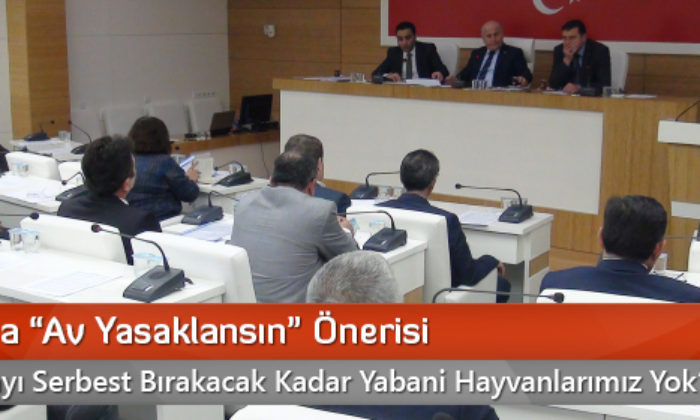 Çorum’da “Av Yasaklansın” Önerisi