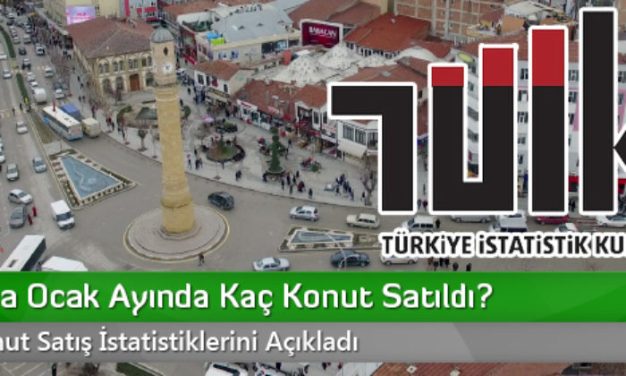 Çorum’da Ocak Ayında Kaç Konut Satıldı?
