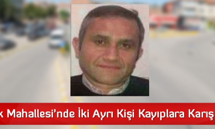 İki Ayrı Kişi Kayıplara Karıştı