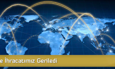 İthalat ve İhracatımız Geriledi