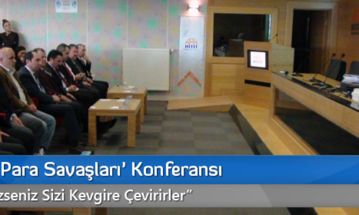 ‘Küresel Para Savaşları’ Konferansı