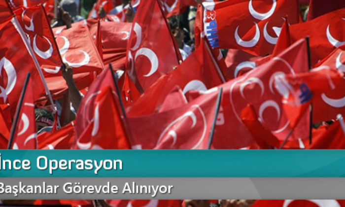 MHP’de İnce Operasyon