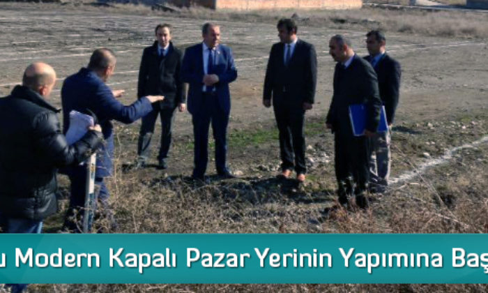 Sungurlu Modern Kapalı Pazar Yerinin Yapımına Başlandı
