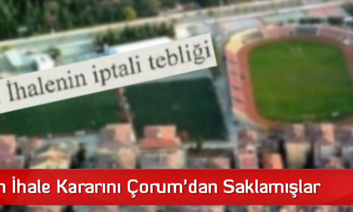 Tartışılan İhale Kararını Çorum’dan Saklamışlar