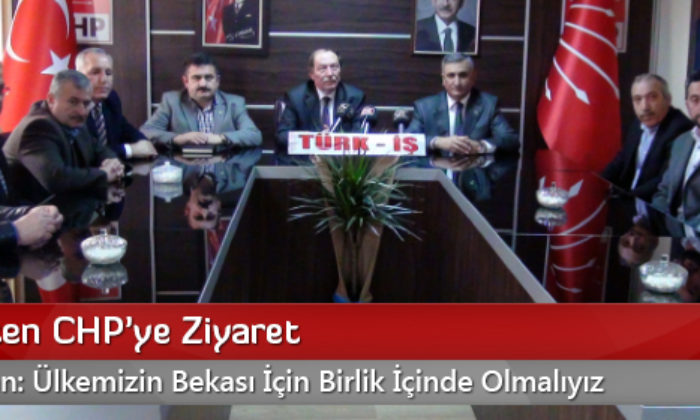 Türk-İş’ten CHP’ye Ziyaret