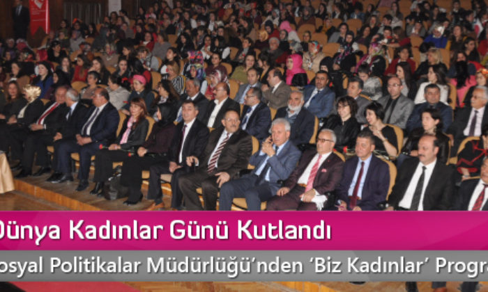 8 Mart Dünya Kadınlar Günü Kutlandı