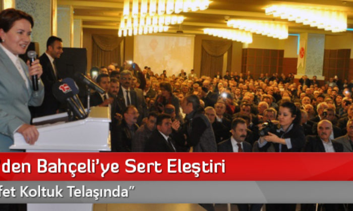 Akşener’den Bahçeli’ye Sert Eleştiri