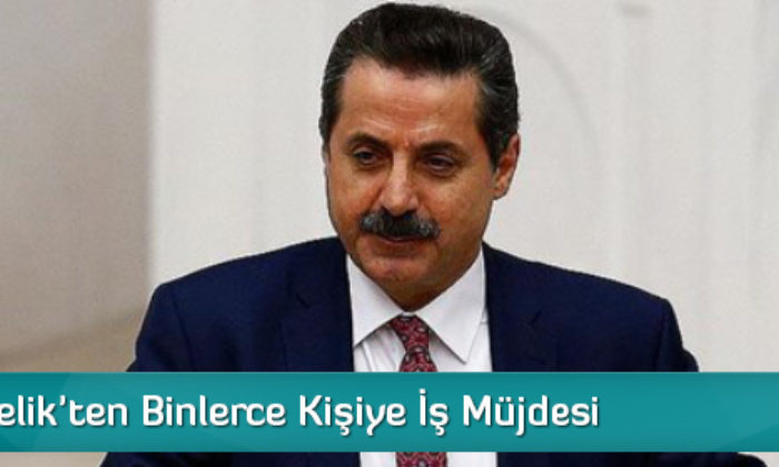 Bakan Çelik’ten Binlerce Kişiye İş Müjdesi