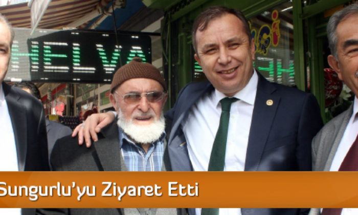 Ceylan, Sungurlu’yu Ziyaret Etti
